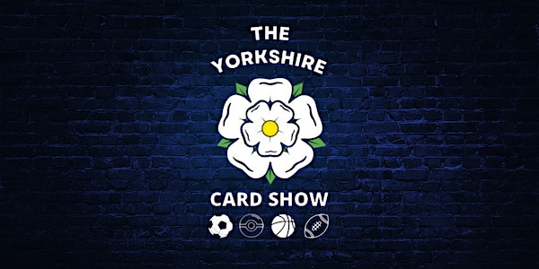 Yorkshire Card Show - UK Card Show - 24th February 2024